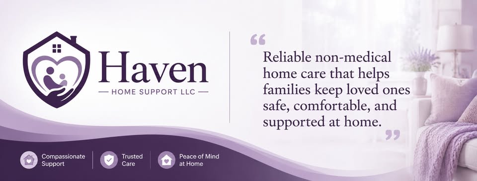 Haven Home Support: reliable non-medical home care that keeps loved ones safe, comfortable, and supported at home